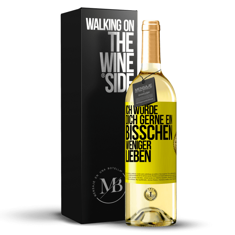 29,95 € Kostenloser Versand | Weißwein WHITE Ausgabe Ich würde dich gerne ein bisschen weniger lieben Gelbes Etikett. Anpassbares Etikett Junger Wein Ernte 2023 Verdejo