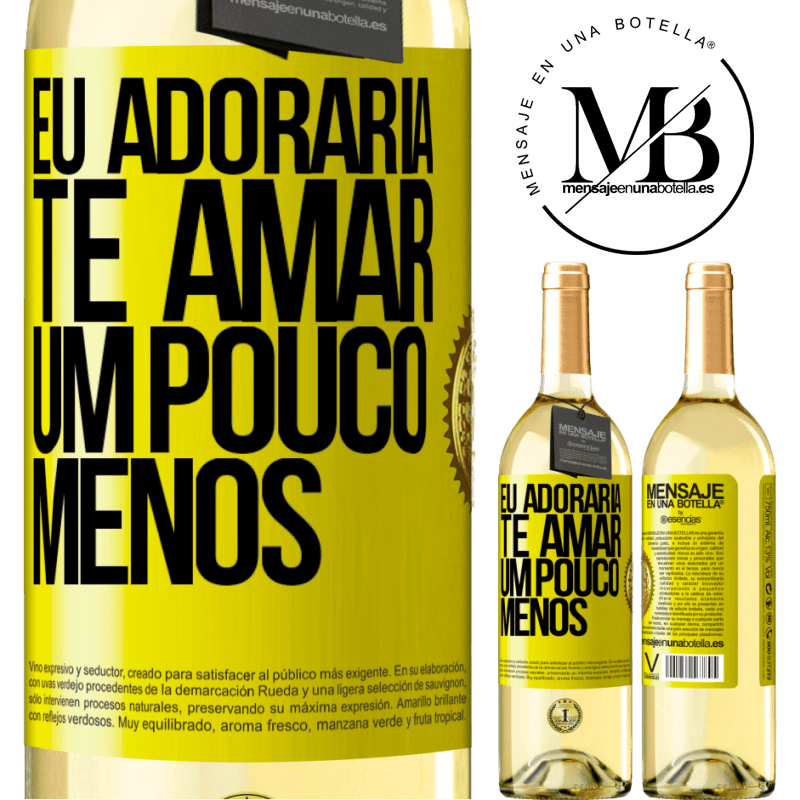 29,95 € Envio grátis | Vinho branco Edição WHITE Eu adoraria te amar um pouco menos Etiqueta Amarela. Etiqueta personalizável Vinho jovem Colheita 2023 Verdejo