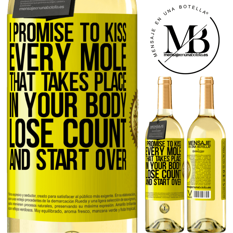 29,95 € Free Shipping | White Wine WHITE Edition I promise to kiss every mole that takes place in your body, lose count, and start over Yellow Label. Customizable label Young wine Harvest 2023 Verdejo