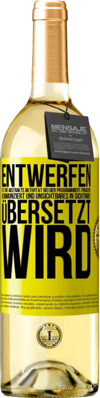 29,95 € | Weißwein WHITE Ausgabe Entwerfen ist eine abstrakte Aktivität bei der programmiert, projiziert, kommuniziert und Unsichtbares in Sichtbares übersetzt w Gelbes Etikett. Anpassbares Etikett Junger Wein Ernte 2024 Verdejo