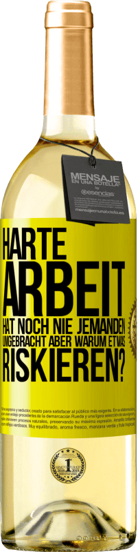 29,95 € | Weißwein WHITE Ausgabe Harte Arbeit hat noch nie jemanden umgebracht, aber warum etwas riskieren? Gelbes Etikett. Anpassbares Etikett Junger Wein Ernte 2024 Verdejo