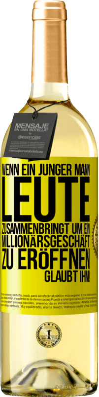 29,95 € | Weißwein WHITE Ausgabe Wenn ein junger Mann Leute zusammenbringt um ein Millionärsgeschäft zu eröffnen, glaubt ihm! Gelbes Etikett. Anpassbares Etikett Junger Wein Ernte 2024 Verdejo