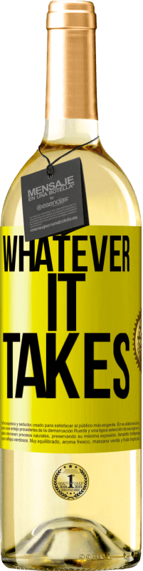 «Whatever it takes» Edição WHITE