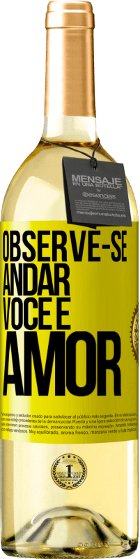 «Observe-se andar. Você é amor» Edição WHITE