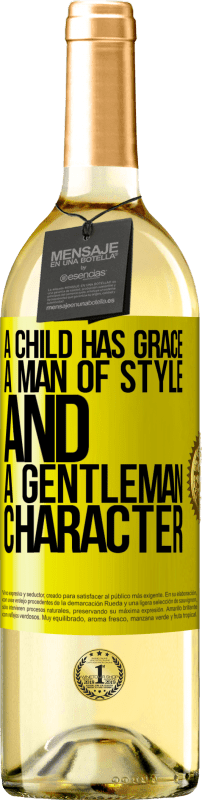 «A child has grace, a man of style and a gentleman, character» WHITE Edition
