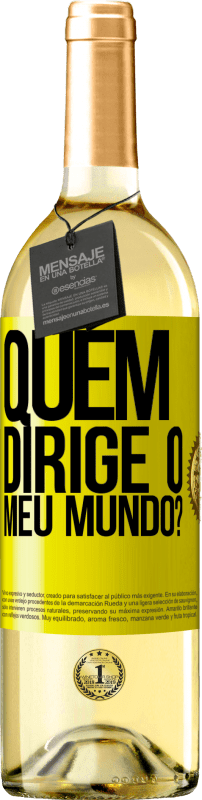«quem dirige o meu mundo?» Edição WHITE