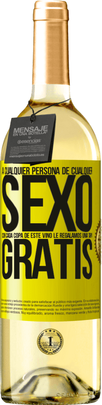 «A cualquier persona de cualquier SEXO con cada copa de este vino le regalamos una tapa GRATIS» Edición WHITE