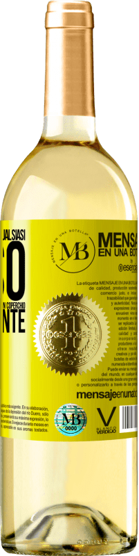 «A qualsiasi persona di qualsiasi SESSO con ogni bicchiere di questo vino diamo un coperchio GRATUITAMENTE» Edizione WHITE