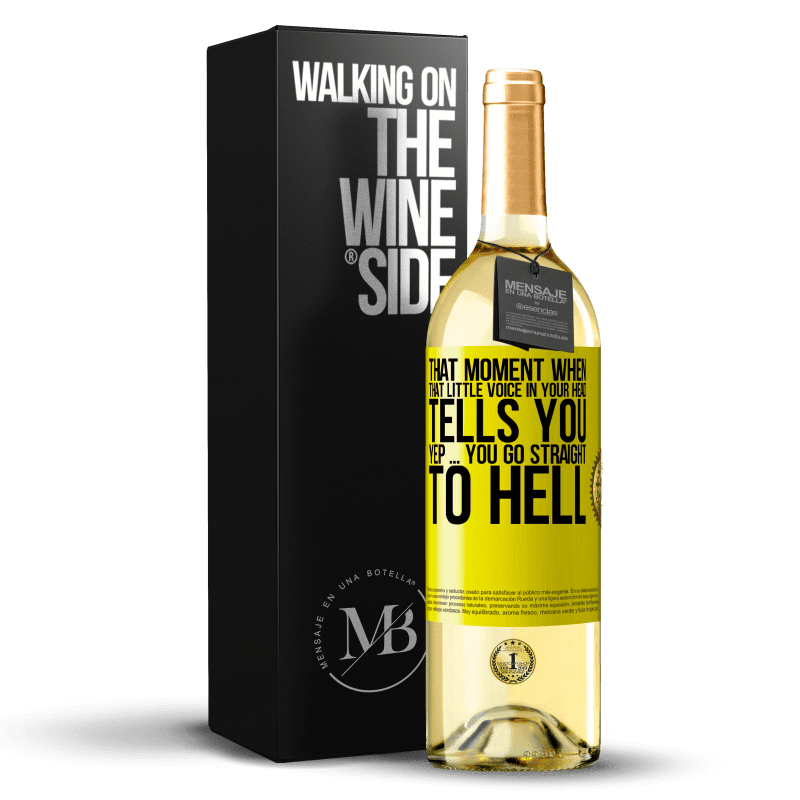 29,95 € Free Shipping | White Wine WHITE Edition That moment when that little voice in your head tells you Yep ... you go straight to hell Yellow Label. Customizable label Young wine Harvest 2024 Verdejo