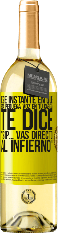 «Ese instante en que esa pequeña voz en tu cabeza te dice Sip… vas directo al infierno» Edición WHITE