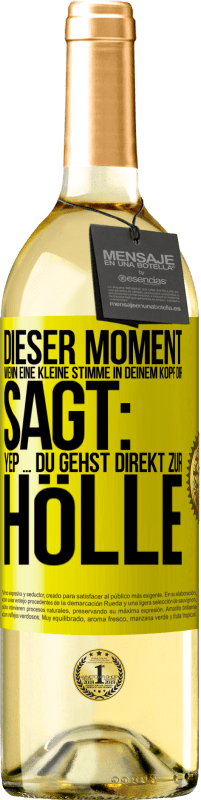 «Dieser Moment wenn eine kleine Stimme in deinem Kopf dir sagt: Yep ... du gehst direkt zur Hölle» WHITE Ausgabe