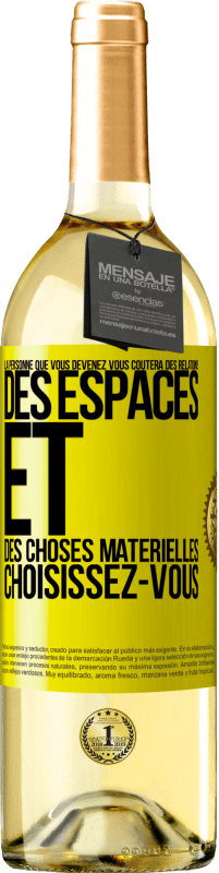 29,95 € Envoi gratuit | Vin blanc Édition WHITE La personne que vous devenez vous coûtera des relations, des espaces et des choses matérielles. Choisissez-vous Étiquette Jaune. Étiquette personnalisable Vin jeune Récolte 2025 Verdejo