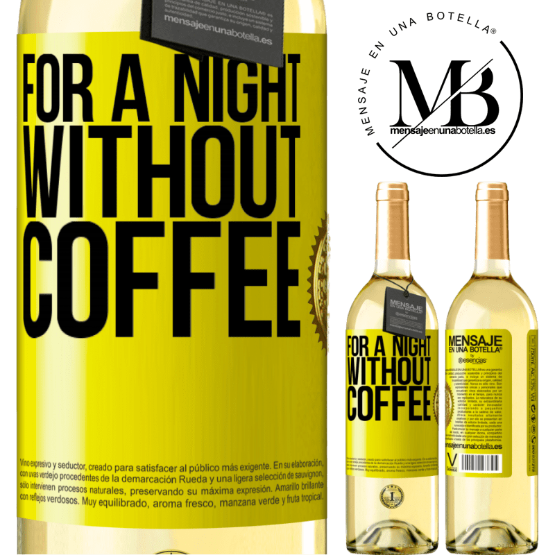 29,95 € Free Shipping | White Wine WHITE Edition For a night without coffee Yellow Label. Customizable label Young wine Harvest 2022 Verdejo