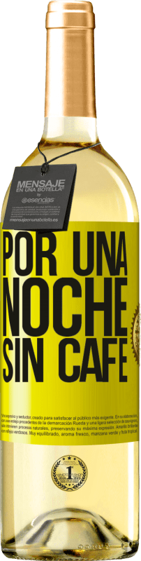 29,95 € Envío gratis | Vino Blanco Edición WHITE Por una noche sin café Etiqueta Amarilla. Etiqueta personalizable Vino joven Cosecha 2025 Verdejo