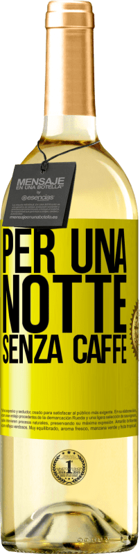 29,95 € | Vino bianco Edizione WHITE Per una notte senza caffè Etichetta Gialla. Etichetta personalizzabile Vino giovane Raccogliere 2024 Verdejo