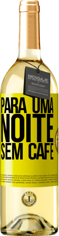 29,95 € Envio grátis | Vinho branco Edição WHITE Para uma noite sem café Etiqueta Amarela. Etiqueta personalizável Vinho jovem Colheita 2024 Verdejo