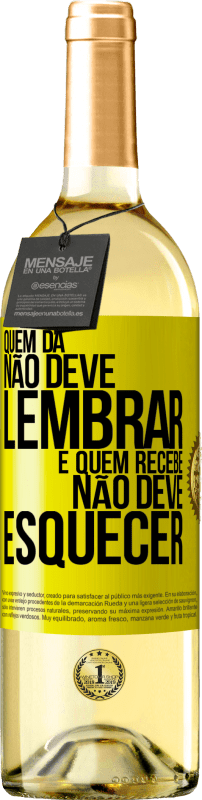 29,95 € | Vinho branco Edição WHITE Quem dá não deve lembrar, e quem recebe, não deve esquecer Etiqueta Amarela. Etiqueta personalizável Vinho jovem Colheita 2023 Verdejo