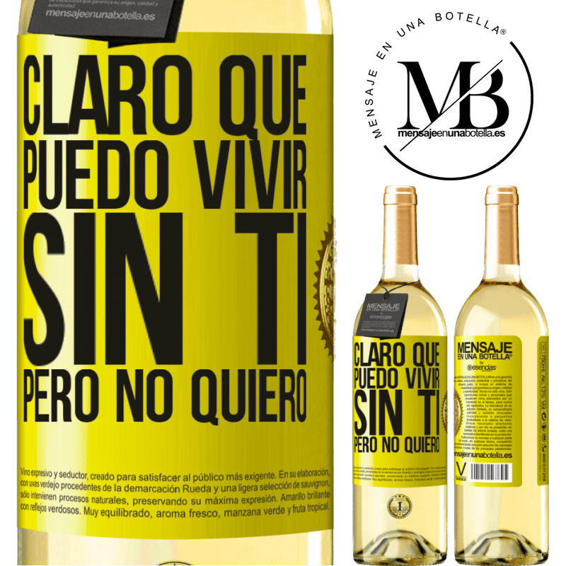 29,95 € Envoi gratuit | Vin blanc Édition WHITE Bien sûr, je peux vivre sans toi. Mais je ne veut pas Étiquette Jaune. Étiquette personnalisable Vin jeune Récolte 2022 Verdejo