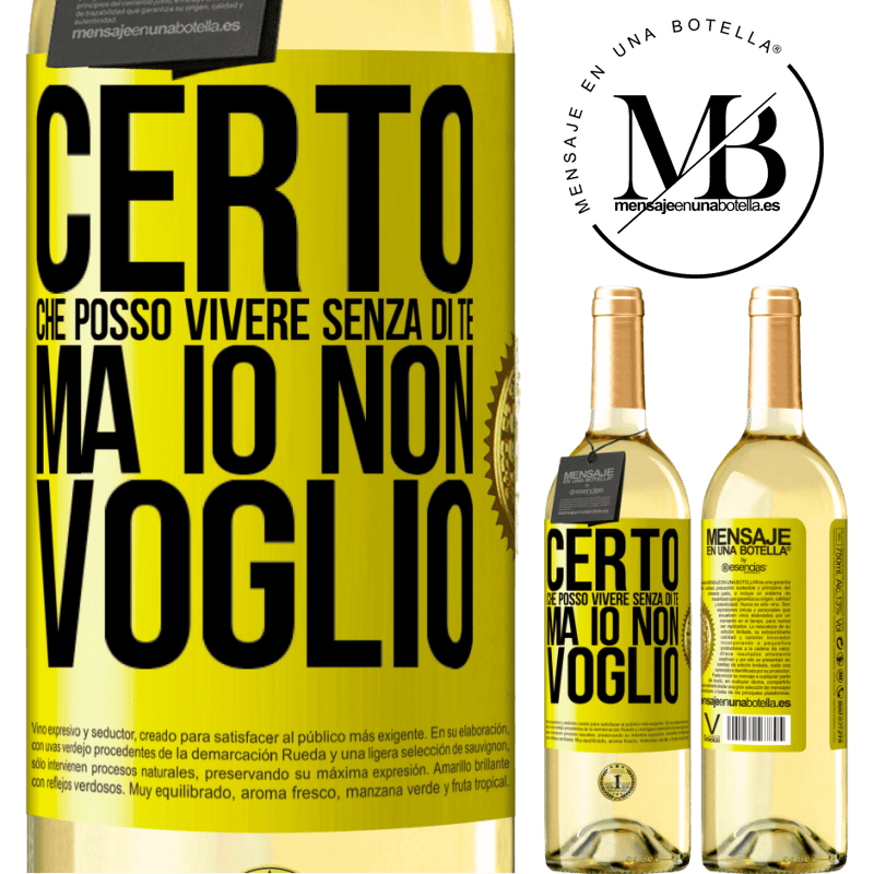 29,95 € Spedizione Gratuita | Vino bianco Edizione WHITE Certo che posso vivere senza di te. Ma io non voglio Etichetta Gialla. Etichetta personalizzabile Vino giovane Raccogliere 2023 Verdejo