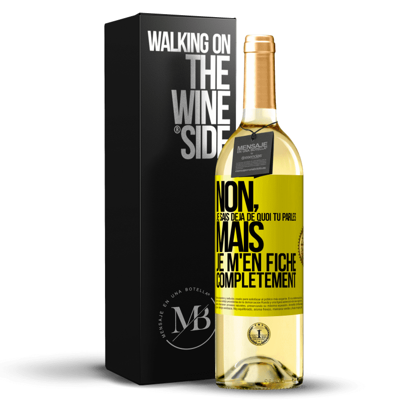 29,95 € Envoi gratuit | Vin blanc Édition WHITE Non, je sais déjà de quoi tu parles, mais je m'en fiche complètement Étiquette Jaune. Étiquette personnalisable Vin jeune Récolte 2025 Verdejo