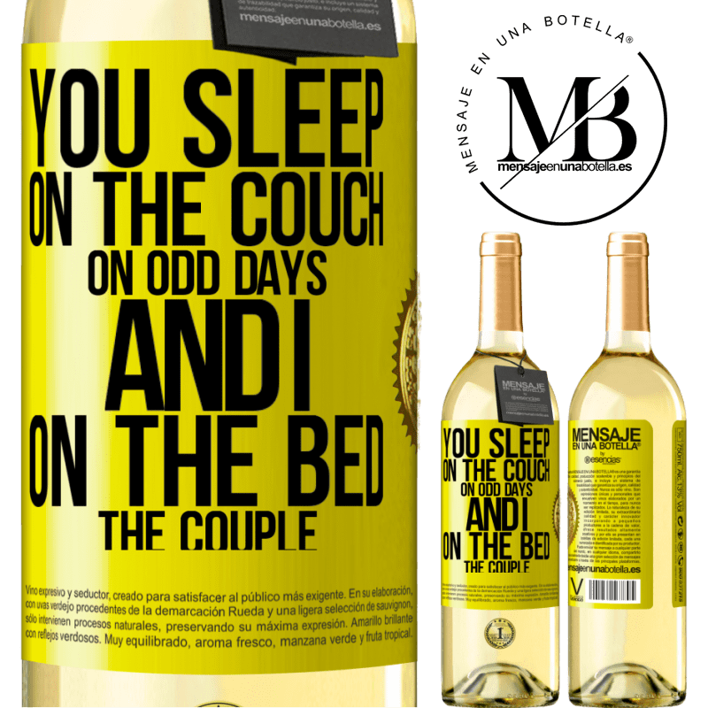 29,95 € Free Shipping | White Wine WHITE Edition You sleep on the couch on odd days and I on the bed the couple Yellow Label. Customizable label Young wine Harvest 2022 Verdejo