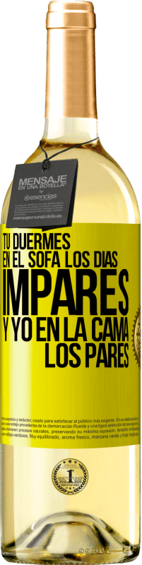 «Tú duermes en el sofá los días impares y yo en la cama los pares» Edición WHITE