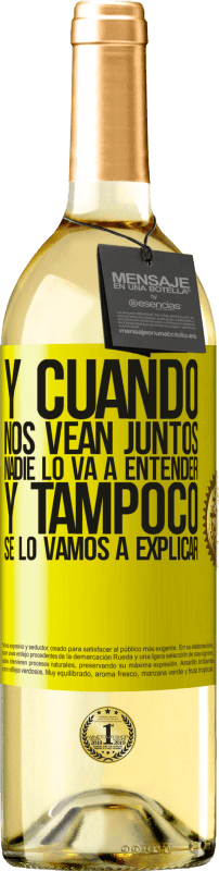 29,95 € Envío gratis | Vino Blanco Edición WHITE Y cuando nos vean juntos nadie lo va a entender, y tampoco se lo vamos a explicar Etiqueta Amarilla. Etiqueta personalizable Vino joven Cosecha 2025 Verdejo