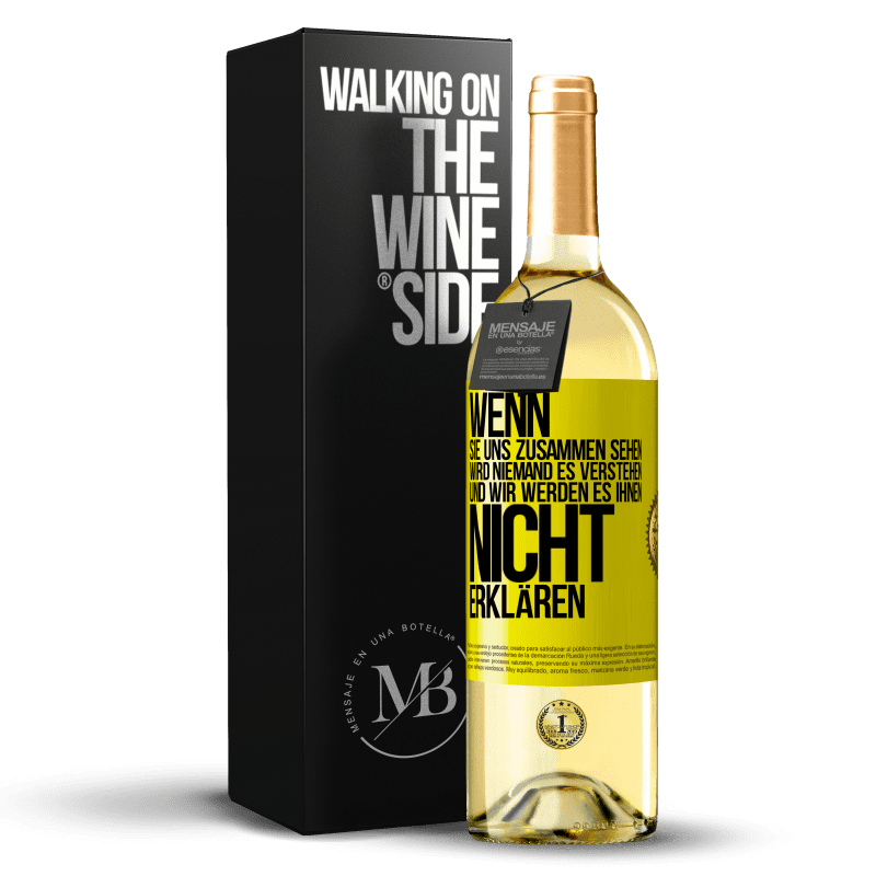 29,95 € Kostenloser Versand | Weißwein WHITE Ausgabe Wenn sie uns zusammen sehen, wird niemand es verstehen, und wir werden es ihnen nicht erklären Gelbes Etikett. Anpassbares Etikett Junger Wein Ernte 2023 Verdejo