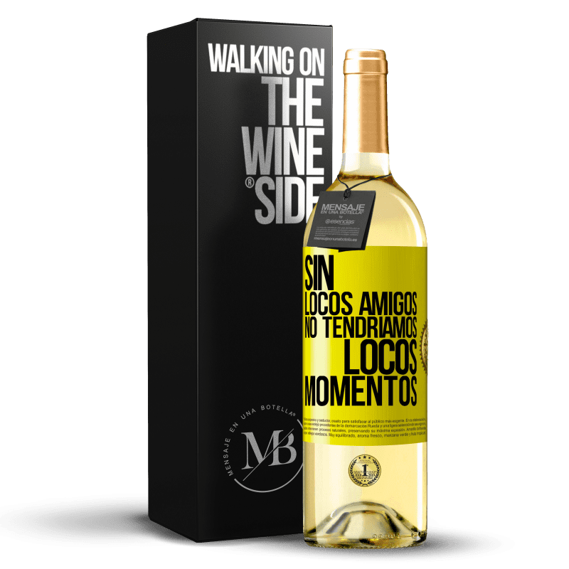 29,95 € Envío gratis | Vino Blanco Edición WHITE Sin locos amigos no tendríamos locos momentos Etiqueta Amarilla. Etiqueta personalizable Vino joven Cosecha 2025 Verdejo