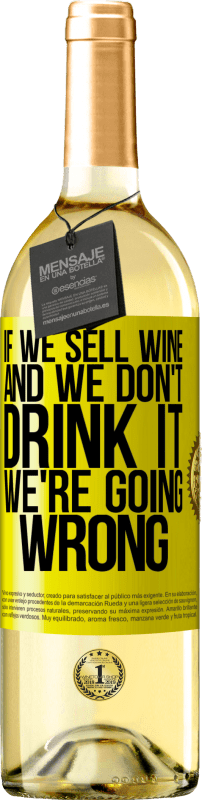 29,95 € Бесплатная доставка | Белое вино Издание WHITE Если мы продаем вино, а мы не пьем, мы идем не так Желтая этикетка. Настраиваемая этикетка Молодое вино Урожай 2023 Verdejo