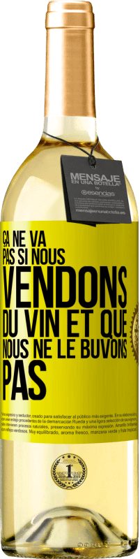 29,95 € | Vin blanc Édition WHITE Ça ne va pas si nous vendons du vin et que nous ne le buvons pas Étiquette Jaune. Étiquette personnalisable Vin jeune Récolte 2024 Verdejo