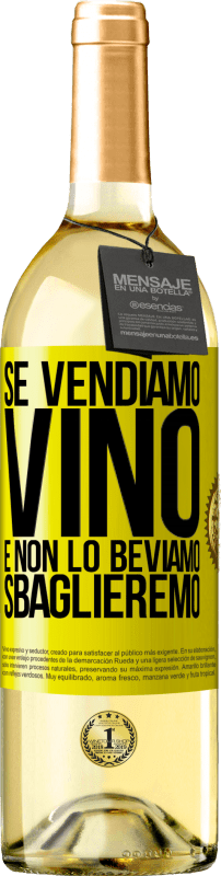 29,95 € | Vino bianco Edizione WHITE Se vendiamo vino e non lo beviamo, sbaglieremo Etichetta Gialla. Etichetta personalizzabile Vino giovane Raccogliere 2023 Verdejo