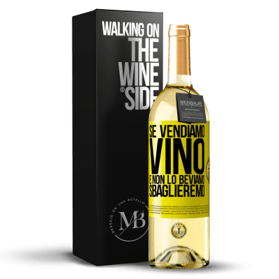 «Se vendiamo vino e non lo beviamo, sbaglieremo» Edizione WHITE