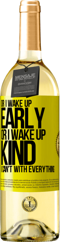 29,95 € | White Wine WHITE Edition Or I wake up early, or I wake up kind, I can't with everything Yellow Label. Customizable label Young wine Harvest 2023 Verdejo
