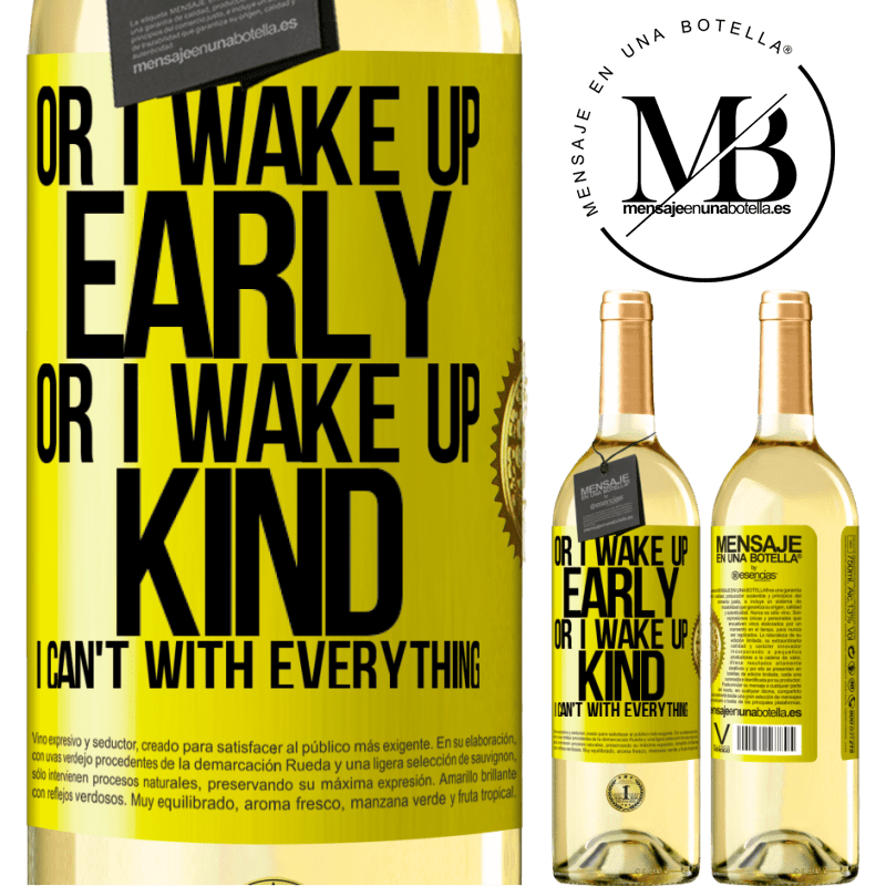 29,95 € Free Shipping | White Wine WHITE Edition Or I wake up early, or I wake up kind, I can't with everything Yellow Label. Customizable label Young wine Harvest 2022 Verdejo