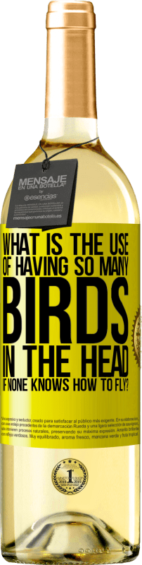 29,95 € Free Shipping | White Wine WHITE Edition What is the use of having so many birds in the head if none knows how to fly? Yellow Label. Customizable label Young wine Harvest 2025 Verdejo