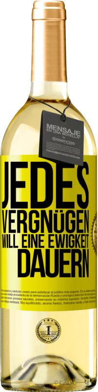 29,95 € | Weißwein WHITE Ausgabe Jedes Vergnügen will eine Ewigkeit dauern Gelbes Etikett. Anpassbares Etikett Junger Wein Ernte 2023 Verdejo