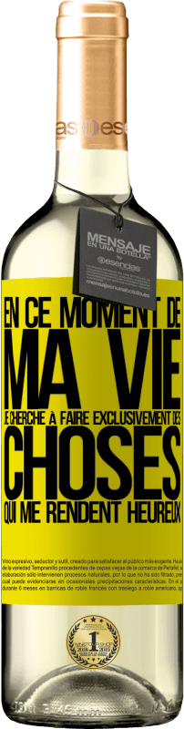 29,95 € Envoi gratuit | Vin blanc Édition WHITE En ce moment de ma vie, je cherche à faire exclusivement des choses qui me rendent heureux Étiquette Jaune. Étiquette personnalisable Vin jeune Récolte 2025 Verdejo