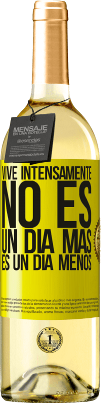 «Vive intensamente, no es un día más es un día menos» Edición WHITE