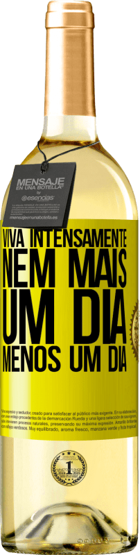 29,95 € Envio grátis | Vinho branco Edição WHITE Viva intensamente, nem mais um dia, menos um dia Etiqueta Amarela. Etiqueta personalizável Vinho jovem Colheita 2024 Verdejo