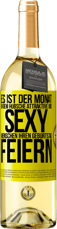 «Es ist der Monat, in dem hübsche attraktive und sexy Menschen ihren Geburtstag feiern» WHITE Ausgabe