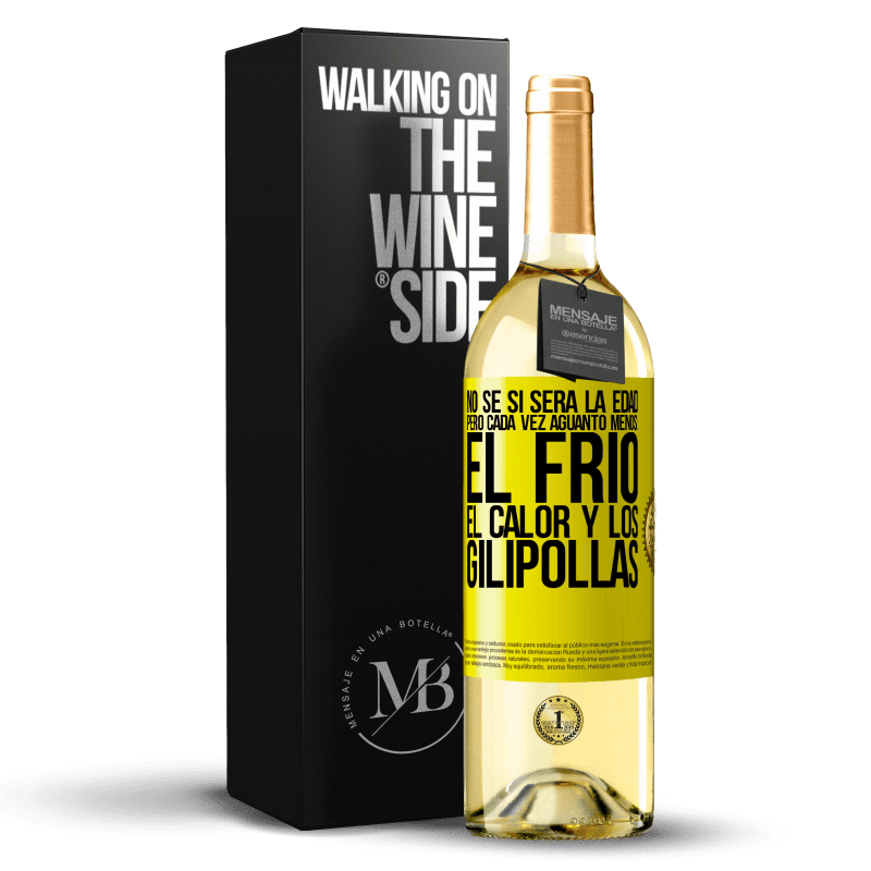 29,95 € Envío gratis | Vino Blanco Edición WHITE No sé si será la edad, pero cada vez aguanto menos: el frío, el calor y los gilipollas Etiqueta Amarilla. Etiqueta personalizable Vino joven Cosecha 2024 Verdejo