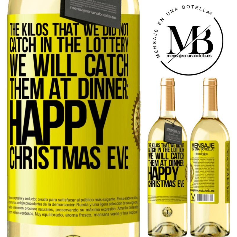 29,95 € Free Shipping | White Wine WHITE Edition The kilos that we did not catch in the lottery, we will catch them at dinner: Happy Christmas Eve Yellow Label. Customizable label Young wine Harvest 2023 Verdejo