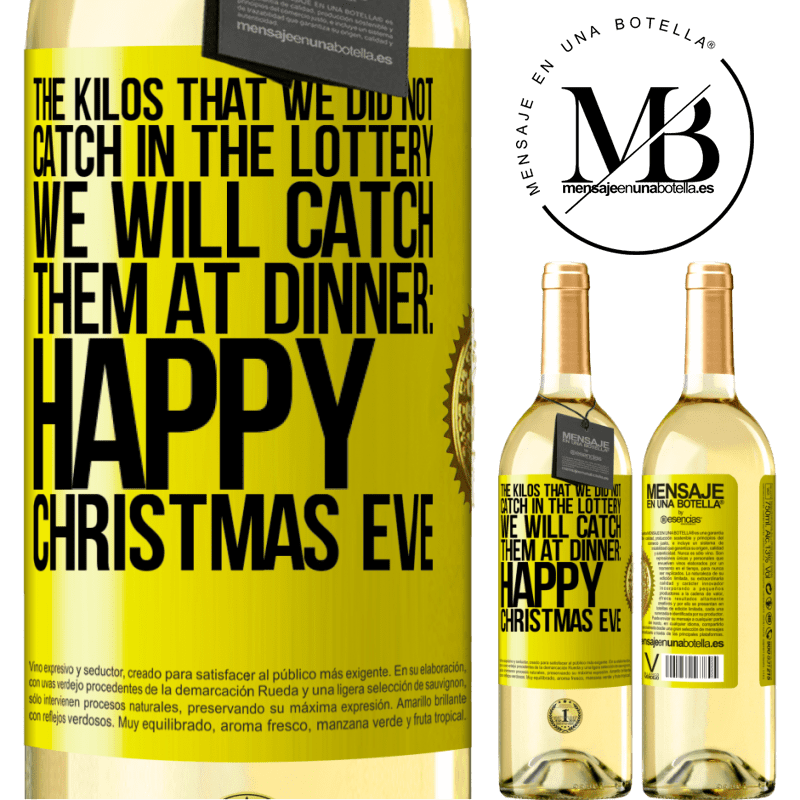 29,95 € Free Shipping | White Wine WHITE Edition The kilos that we did not catch in the lottery, we will catch them at dinner: Happy Christmas Eve Yellow Label. Customizable label Young wine Harvest 2025 Verdejo