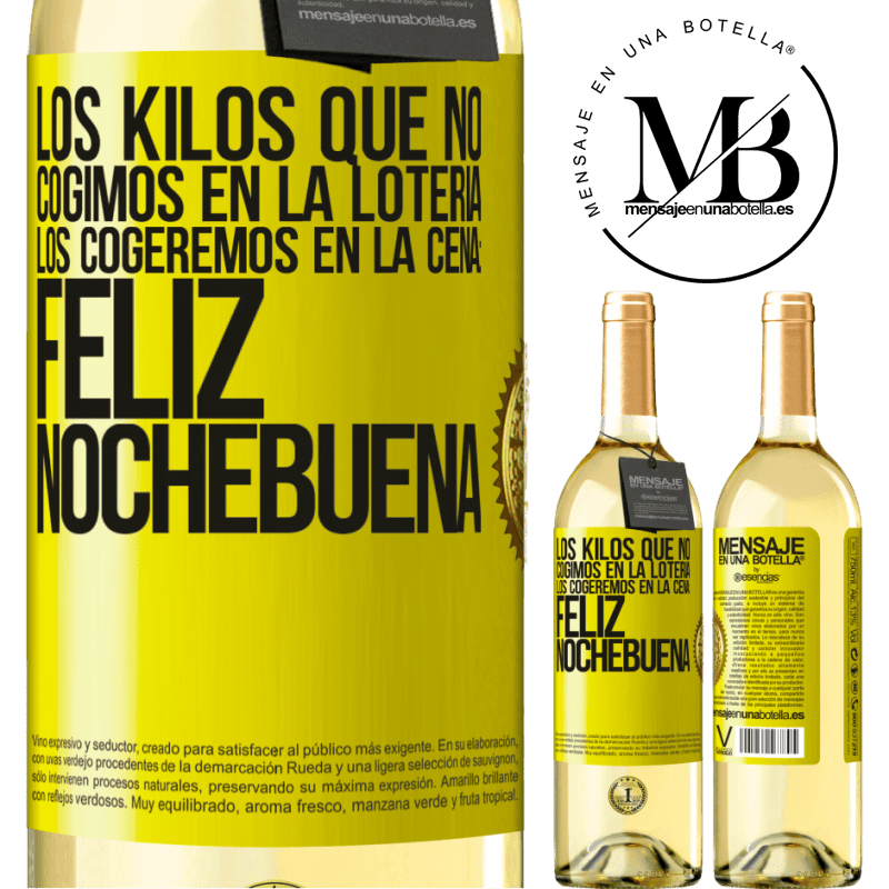 29,95 € Envío gratis | Vino Blanco Edición WHITE Los kilos que no cogimos en la lotería, los cogeremos en la cena: Feliz Nochebuena Etiqueta Amarilla. Etiqueta personalizable Vino joven Cosecha 2023 Verdejo