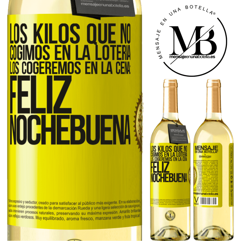 29,95 € Envío gratis | Vino Blanco Edición WHITE Los kilos que no cogimos en la lotería, los cogeremos en la cena: Feliz Nochebuena Etiqueta Amarilla. Etiqueta personalizable Vino joven Cosecha 2025 Verdejo