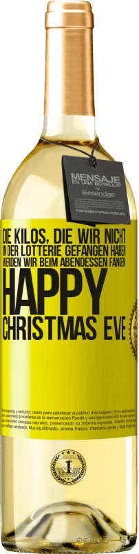 29,95 € Kostenloser Versand | Weißwein WHITE Ausgabe Die Kilos, die wir nicht in der Lotterie gefangen haben, werden wir beim Abendessen fangen: Happy Christmas Eve Gelbes Etikett. Anpassbares Etikett Junger Wein Ernte 2024 Verdejo