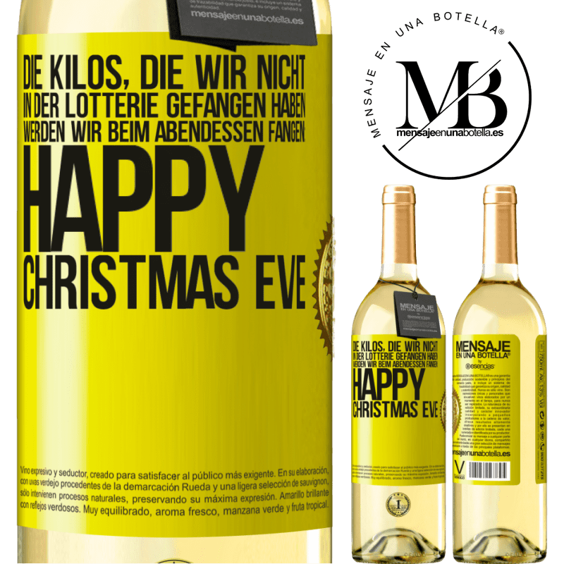 29,95 € Kostenloser Versand | Weißwein WHITE Ausgabe Die Kilos, die wir nicht in der Lotterie gefangen haben, werden wir beim Abendessen fangen: Happy Christmas Eve Gelbes Etikett. Anpassbares Etikett Junger Wein Ernte 2023 Verdejo