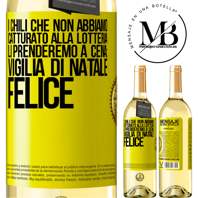 29,95 € Spedizione Gratuita | Vino bianco Edizione WHITE I chili che non abbiamo catturato alla lotteria, li prenderemo a cena: vigilia di Natale felice Etichetta Gialla. Etichetta personalizzabile Vino giovane Raccogliere 2023 Verdejo