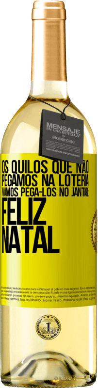 29,95 € | Vinho branco Edição WHITE Os quilos que não pegamos na loteria, vamos pegá-los no jantar: Feliz Natal Etiqueta Amarela. Etiqueta personalizável Vinho jovem Colheita 2024 Verdejo